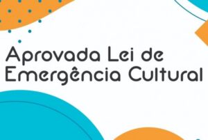 Lei de Emergência Cultural aprovada.